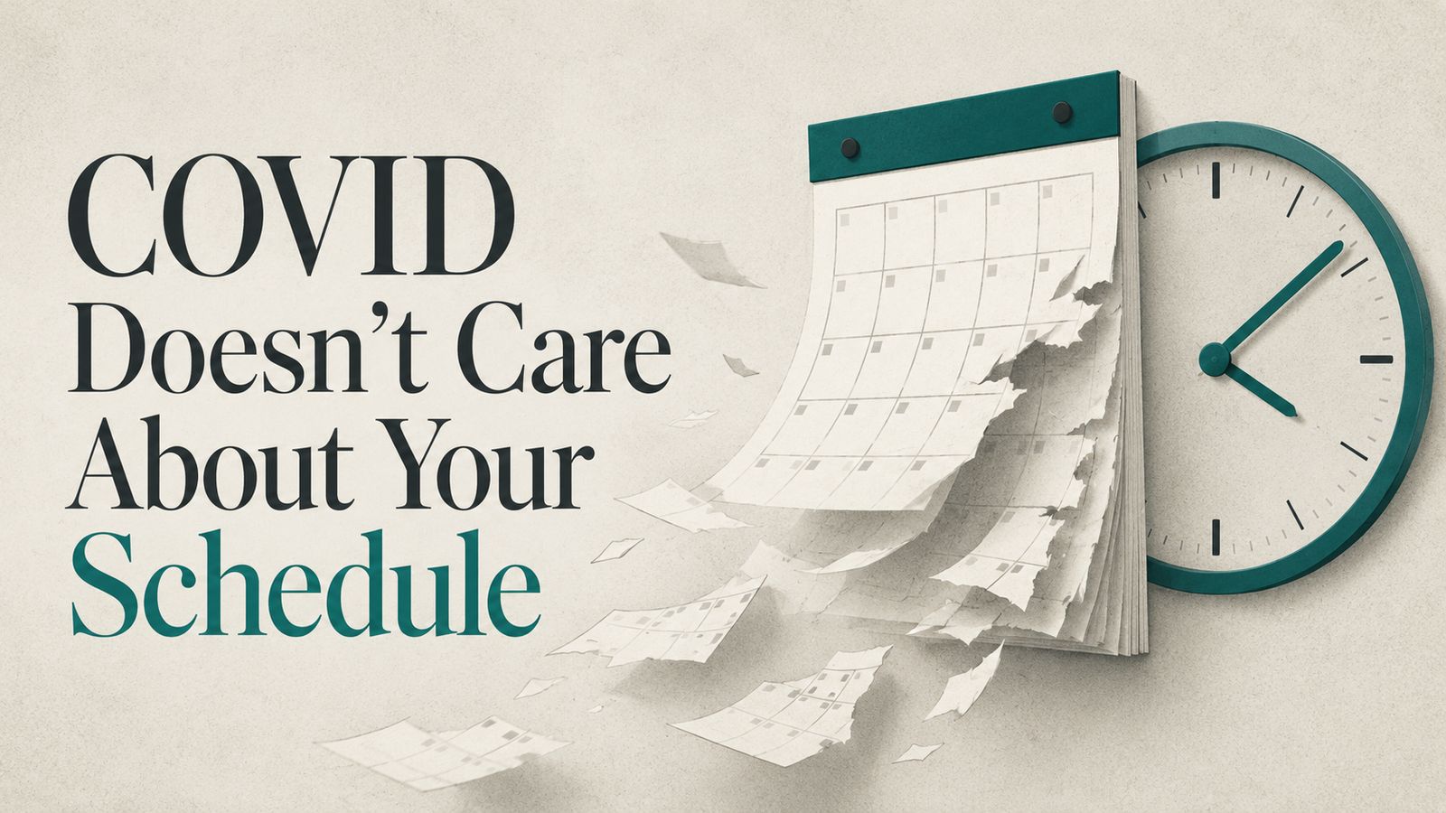 COVID Doesn’t Care About Your Schedule