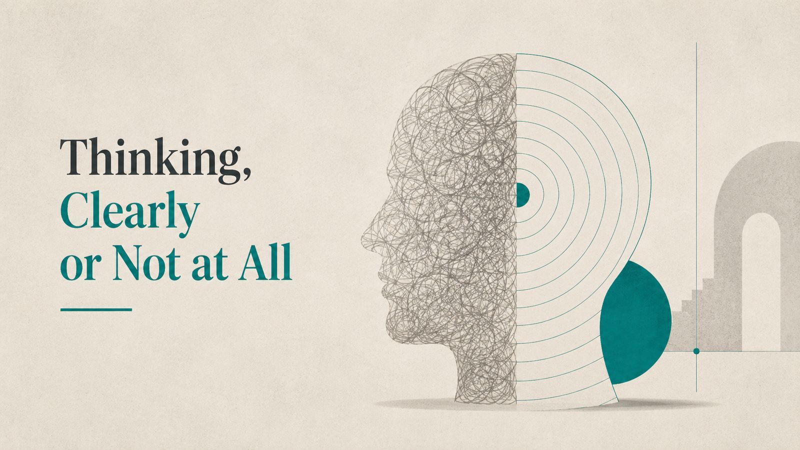 Thinking, Clearly or Not at All