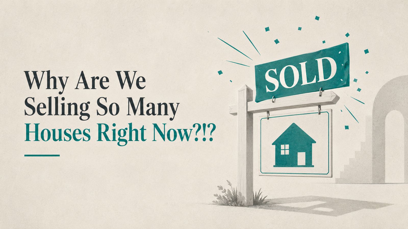 Why Are We Selling So Many Houses Right Now?!?