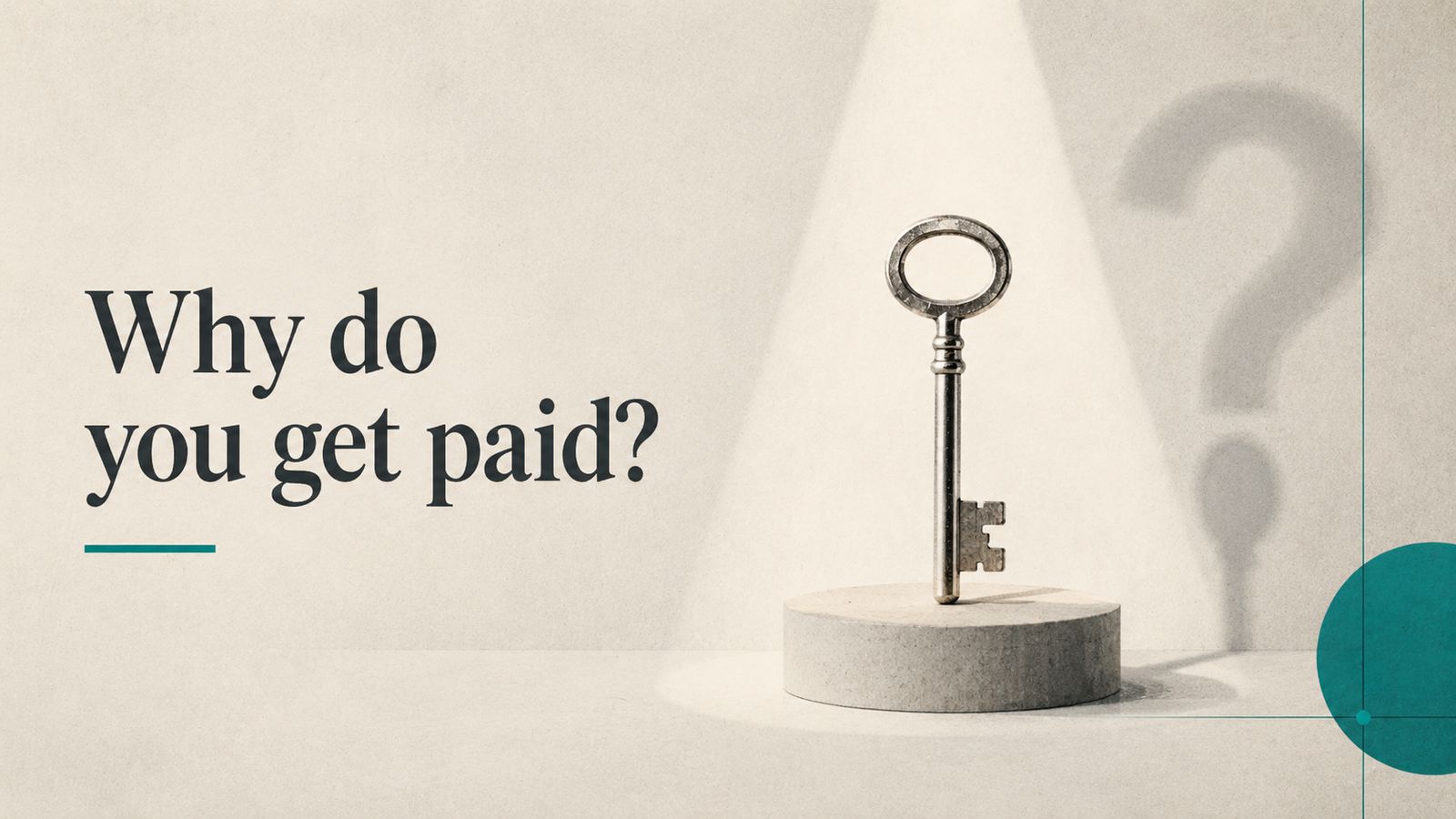 Why do you get paid?